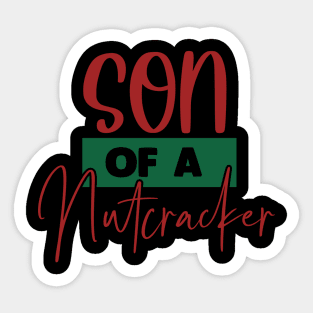 Son of a nutcracker Sticker